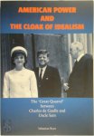 Sebastian Reyn 101610 - American Power and The Cloak of Idealism The ‘Great Quarrel’ between Charles de Gaulle and Uncle Sam