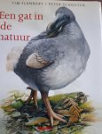 FLANNERY, Tim /SCHOUTEN, Peter - Een gat in de natuur / een ontdekkingstocht langs uitgestorven diersoorten