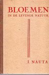 Nauta, I. - Bloemen in de levende natuur.