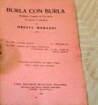 Morandi, Oreste: - Burla con burla : scherzo comico in un atto in prosa e musica. [Libretto]