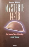 HEIJSTER Richard - Mysterie 14/18 - de Eerste Wereldoorlog onverklaard