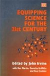 IRVINE, JOHN (EDITED BY) with MARTIN, BEN / GRIFFITHS, DOROTHY / GATHIER, ROEL - Equipping science for the 21st century