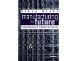 Steve Brown - Manufacturing the Future Steve Brown - Manufacturing the Future