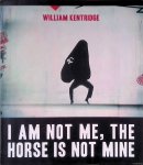 Kentridge, William - I am not me, the horse is not mine