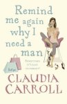 Claudia Carroll - Remind Me Again Why I Need A Man