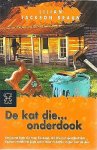 Braun , lilian Jackson . [ isbn 9789046110416 ]  1723 ( De nieuwe donkere uitgave . ) - 3121 ) De Kat Die Onderdook . ( Qwilleran verheugt zich op een welverdiende vakantie in zijn buitenhuisje in Mooseville. Maar al wordt duidelijk dat dit verblijf voor hem en zijn.