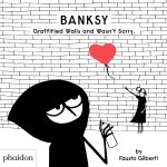 Fausto Gilberti - Banksy Graffitied Walls and Wasn't Sorry.