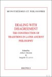 Albert Joosse, Angela Ulacco (eds) - Dealing with Disagreement. The Construction of Traditions in Later Ancient Philosophy