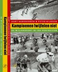 A. Aarsbergen 19951, P. Nijssen 59361 - Kampioenen twijfelen niet geschiedenis van de wielersport in 100 portretten