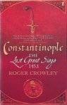 Crowley, Roger - Constantinople. The Last Great Siege 1453