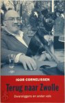 Igor Cornelissen - Terug naar Zwolle Dwarsliggers en ander volk