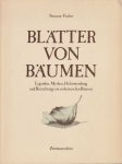Fischer, Susanne - Blätter von Bäumen. Legenden, Mythen, Heilanwendung und Betrachtung von einheimischen Bäumen