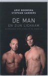 Arie Boomsma ; Stephan Sanders - De man en zijn lichaam - gesprekken over uiterlijk en innerlijk