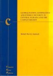 Amineh, Mehdi Parvizi - Globalisation, Geopolitics and Energy Security in Central Eurasia and the Caspian Region.