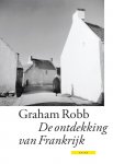 Graham Robb - De Ontdekking Van Frankrijk