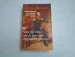HERMANS, DORINE & DANIELA HOOGHIEMSTRA - Voor de troon wordt men niet ongestraft geboren. Ooggetuigen van de koningen van nederland, 1813-1890