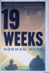 Moss, Norman - 19 Weeks: America, Britain, and the Fateful Summer of 1940