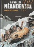 FÉLIX, Thierry (scénario) & BIGOTTO, Philippe (illustrations) - La Vallée Néandertal. main de pierre