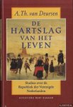 Deursen, A. Th. Van - De hartslag van het leven: Studies over de Republiek der Verenigde Nederlanden