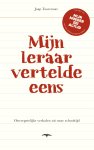 Jaap Toorenaar - Mijn leraar vertelde eens onvergetelijke verhalen uit onze schooltijd