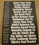 VOLKSKRANT, DE. - Grote fotografen. Peter Lindbergh, Rineke Dijkstra; Koos Breukel; Robert Capa [x]; Anton Corbijn ; Raymond Rutting ; Guus Dubbelman ; Robert Doisneau ; Gerard Fieret ; Man Ray;2