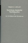 Ortloff, Friedrich. - Sammlung deutscher Rechtsquellen. Band 1: Das Rechtsbuch nach Distinktionen nebst einem Eisenachisches Rechtsbuch; Band 2: Das Rechtsbuch Johannes [Purgoldts nebst statuarischen Rechten von Gotha und Eisenach.