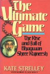 Kate Strelley - The Ultimate Game - The Rise and Fall of Bhagwan Shree Rajneesh Kate Strelley - The Ultimate Game - The Rise and Fall of Bhagwan Shree Rajneesh