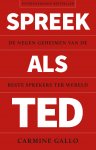 Carmine Gallo 47505 - Spreek als TED de negen geheimen van de beste sprekers ter wereld