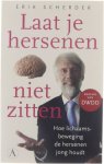 Erik Scherder - Laat je hersenen niet zitten - Hoe lichaamsbeweging de hersenen jong houdt