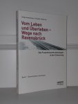 Amesberger, Helga - Vom Leben und Überleben - Wege nach Ravensbrück. Das Frauenkonzentrationslager in Erinnerung. Band 1: Dokumentation und Analyse