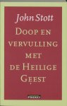 Stott, J. - Doop En Vervulling Met De Heilige Geest
