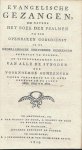 Anoniem - Evangelische gezangen, om nevens het boek der psalmen bij den openbaren godsdienst in de Nederlandsche Hervormde Gemeenten gebruikt te worden, op uitdrukkelijken last van alle de synoden der voornoemde gemeenten bijeen verzameld en in orde gebragt