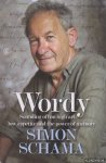Schama, Simon - Wordy: Sounding off on high art, low appetite and the power of memory