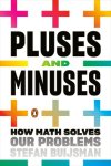 Stefan Buijsman - Pluses and Minuses How Math Solves Our Problems