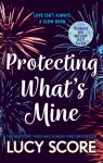 Lucy Score 281837 - Protecting What’s Mine the stunning small town love story from the author of Things We Never Got Over