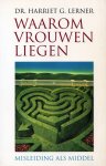 Harriet G. Lerner - Waarom vrouwen liegen