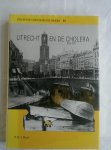 Hart, P.D. 't - Utrecht en de cholera 1832-1910. Stichtse Historische Reeks 15