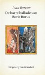 BARKOV, Ivan, (en Gerrit NOORDZIJ, Peter VOS en Marko FONDSE) - De barre ballade van Boris Borus. (Vertaald door Marko Fondse, vormgegeven door Gerrit Noordzij en geïllustreerd door Peter Vos).