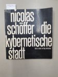 Schöffer, Nicolas: - Die kybernetische Stadt :
