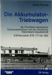 Horst Troche 144301 - Die Akkumulator-Triebwagen der Preußisch-Hessischen Staatseisenbahnen und der Deutschen Reichsbahn-Gesellschaft (DB-Baureihen ETA 177 bis 180)