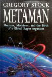 Gregory Stock - Metaman Humans, Machine, and the Birth of a Globel Super-organism