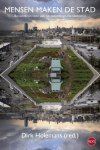 Dirk Holemans - Mensen maken de stad bouwstenen voor een sociaalecologische toekomst