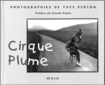 Perton, Yves; Piéplu, Claiude [preface] - Cirque Plume. Photographies de Yves Perton.