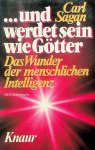 Sagan, Carl - ... und werdet sein wie Götter. Das Wunder der menschlichen Intelligenz
