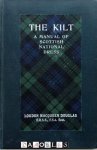 Loudon MacQueen Douglas - The Kilt. A manual of scottish national dress