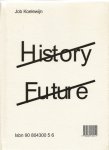 Koelewijn, Job - Cerizza, Luca [et al.]. - Job Koelewijn: History Future.
