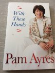 Ayres, Pam - With These Hands