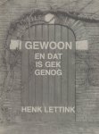 Lettink, Henk - Gewoon en dat is gek genog