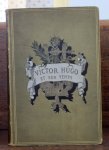 Alfred Barbou - Aflred Barbou Victor Hugo et Son Temps Edition Illustree de 120 Dessins Inedits Paris G. Charpentier, Editeur 13 Rue de Genelle saint germain 13 1881