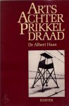 Albert Haas, J.A. Westerweel-ybema - Arts achter prikkel draad Albert Haas, J.A. Westerweel-ybema - Arts achter prikkel draad